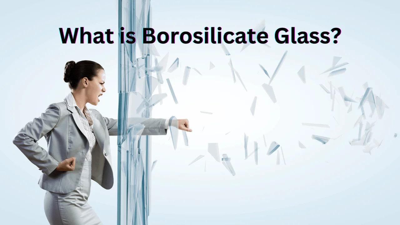 What is Borosilicate Glass